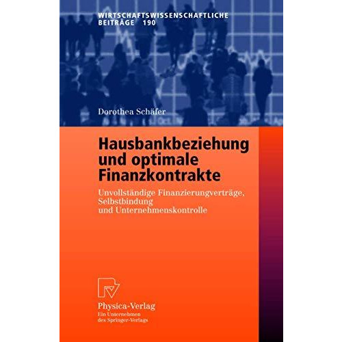 Hausbankbeziehung und optimale Finanzkontrakte: Unvollst?ndige Finanzierungsvert [Paperback]