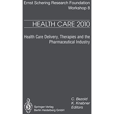 Health Care 2010: Health Care Delivery, Therapies and the Pharmaceutical Industr [Paperback]