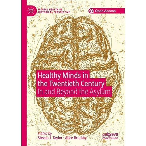 Healthy Minds in the Twentieth Century: In and Beyond the Asylum [Hardcover]