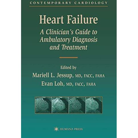 Heart Failure: A Clinicians Guide to Ambulatory Diagnosis and Treatment [Paperback]