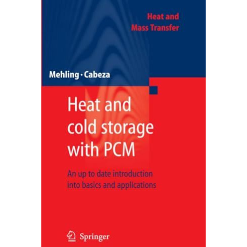 Heat and cold storage with PCM: An up to date introduction into basics and appli [Paperback]