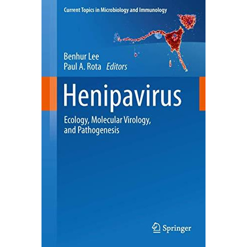 Henipavirus: Ecology, Molecular Virology, and Pathogenesis [Hardcover]