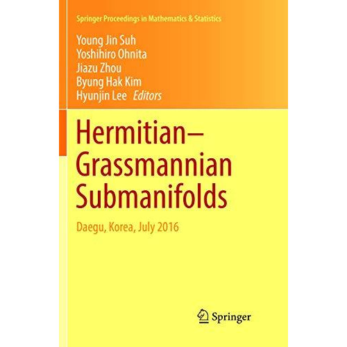 HermitianGrassmannian Submanifolds: Daegu, Korea, July 2016 [Paperback]