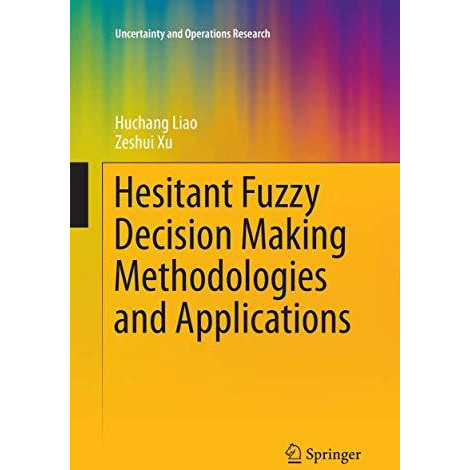 Hesitant Fuzzy Decision Making Methodologies and Applications [Paperback]