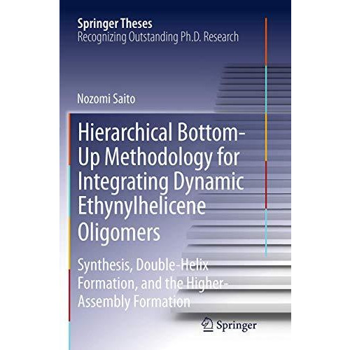 Hierarchical Bottom-Up Methodology for Integrating Dynamic Ethynylhelicene Oligo [Paperback]