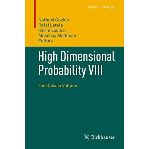 High Dimensional Probability VIII: The Oaxaca Volume [Hardcover]