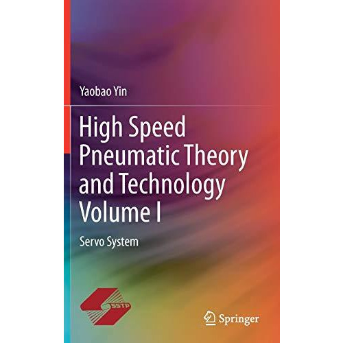 High Speed Pneumatic Theory and Technology Volume I: Servo System [Hardcover]