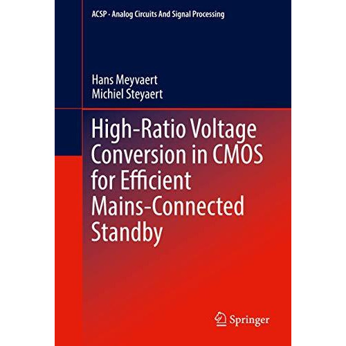 High-Ratio Voltage Conversion in CMOS for Efficient Mains-Connected Standby [Hardcover]