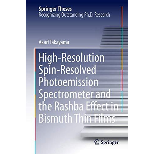 High-Resolution Spin-Resolved Photoemission Spectrometer and the Rashba Effect i [Hardcover]