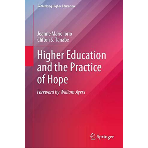 Higher Education and the Practice of Hope [Hardcover]