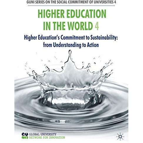 Higher Education in the World 4: Higher Education's Commitment to Sustainability [Paperback]