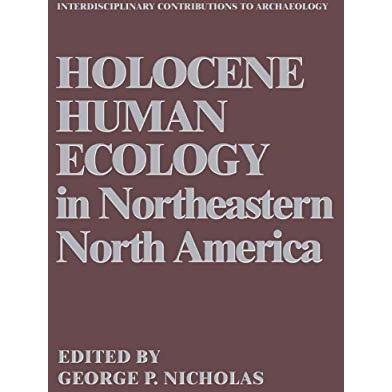 Holocene Human Ecology in Northeastern North America [Paperback]