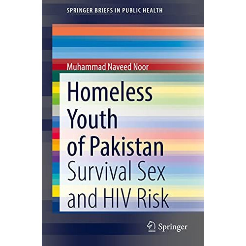 Homeless Youth of Pakistan: Survival Sex and HIV Risk [Paperback]