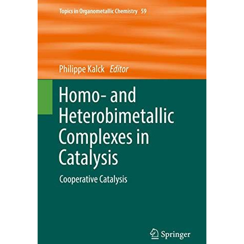 Homo- and Heterobimetallic Complexes in Catalysis: Cooperative Catalysis [Hardcover]