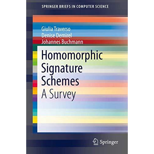 Homomorphic Signature Schemes: A Survey [Paperback]