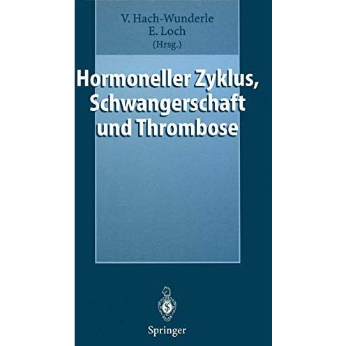 Hormoneller Zyklus, Schwangerschaft und Thrombose: Risiken und Behandlungskonzep [Paperback]