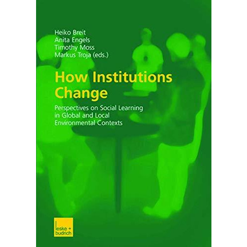 How Institutions Change: Perspectives on Social Learning in Global and Local Env [Paperback]