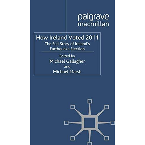 How Ireland Voted 2011: The Full Story of Ireland's Earthquake Election [Paperback]