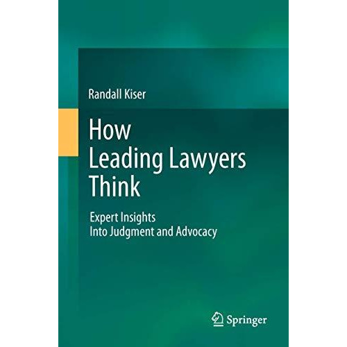 How Leading Lawyers Think: Expert Insights Into Judgment and Advocacy [Hardcover]