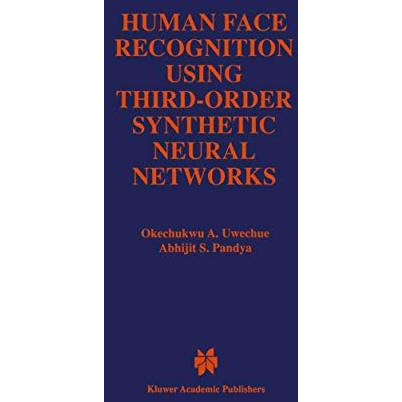 Human Face Recognition Using Third-Order Synthetic Neural Networks [Paperback]