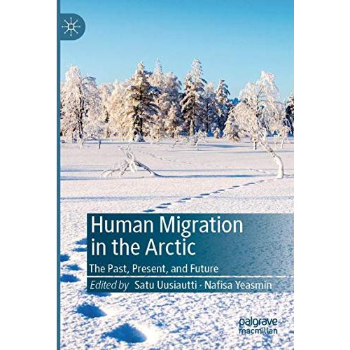 Human Migration in the Arctic: The Past, Present, and Future [Paperback]