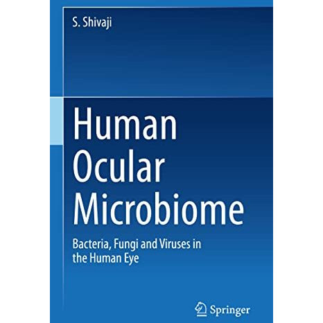 Human Ocular Microbiome: Bacteria, Fungi and Viruses in the Human Eye [Hardcover]