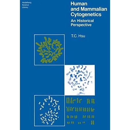 Human and Mammalian Cytogenetics: An Historical Perspective [Paperback]