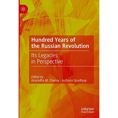 Hundred Years of the Russian Revolution: Its Legacies in Perspective [Hardcover]