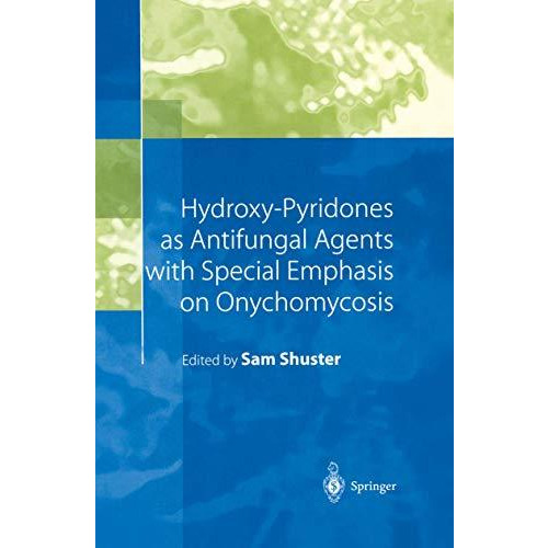 Hydroxy-Pyridones as Antifungal Agents with Special Emphasis on Onychomycosis [Paperback]