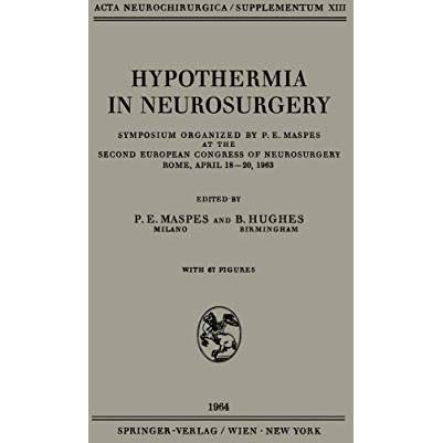 Hypothermia in Neurosurgery: Symposium Organized by P. E. Maspes at the Second E [Paperback]