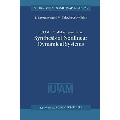 IUTAM / IFToMM Symposium on Synthesis of Nonlinear Dynamical Systems: Proceeding [Paperback]