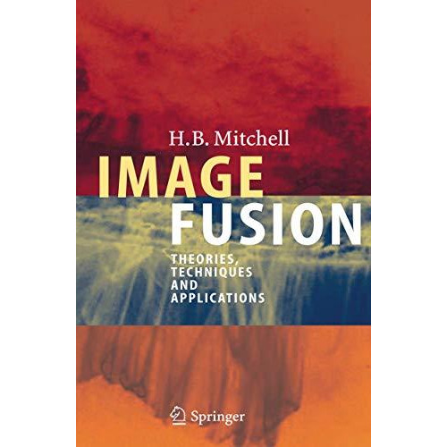 Image Fusion: Theories, Techniques and Applications [Hardcover]