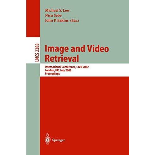 Image and Video Retrieval: International Conference, CIVR 2002, London, UK, July [Paperback]