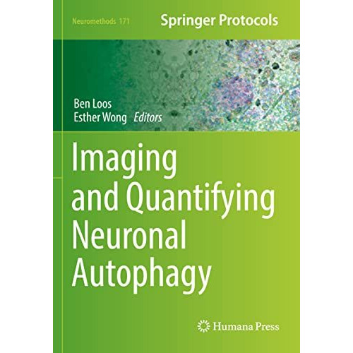 Imaging and Quantifying Neuronal Autophagy [Paperback]