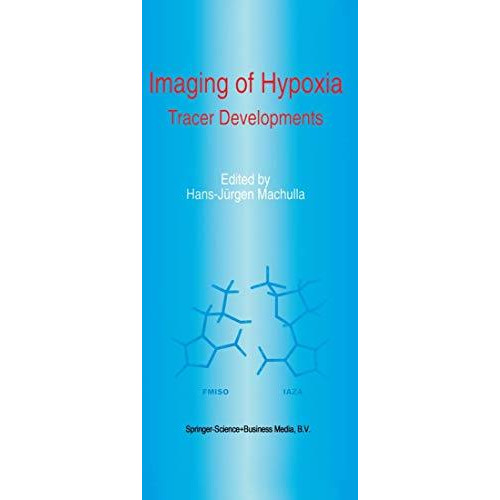 Imaging of Hypoxia: Tracer Developments [Hardcover]