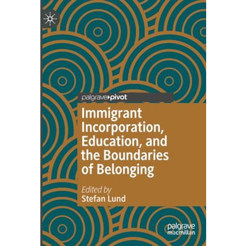 Immigrant Incorporation, Education, and the Boundaries of Belonging [Paperback]