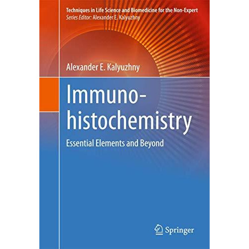 Immunohistochemistry: Essential Elements and Beyond [Hardcover]