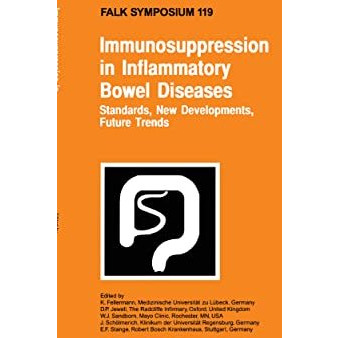 Immunosuppression in Inflammatory Bowel Diseases: Standards, New Developments, F [Hardcover]