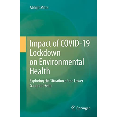 Impact of COVID-19 Lockdown on Environmental Health: Exploring the Situation of  [Hardcover]