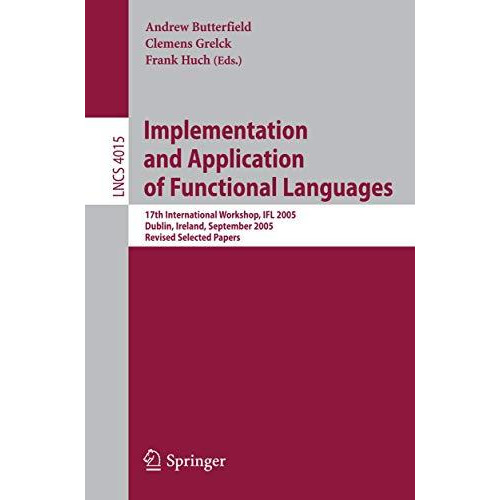 Implementation and Application of Functional Languages: 17th International Works [Paperback]