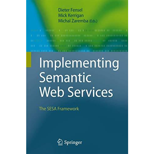 Implementing Semantic Web Services: The SESA Framework [Paperback]