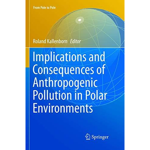 Implications and Consequences of Anthropogenic Pollution in Polar Environments [Paperback]