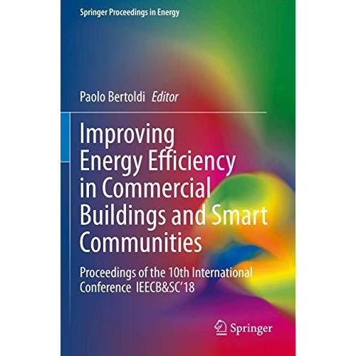 Improving Energy Efficiency in Commercial Buildings and Smart Communities: Proce [Paperback]