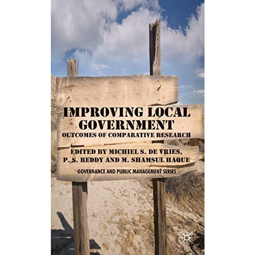 Improving Local Government: Outcomes of Comparative Research [Hardcover]