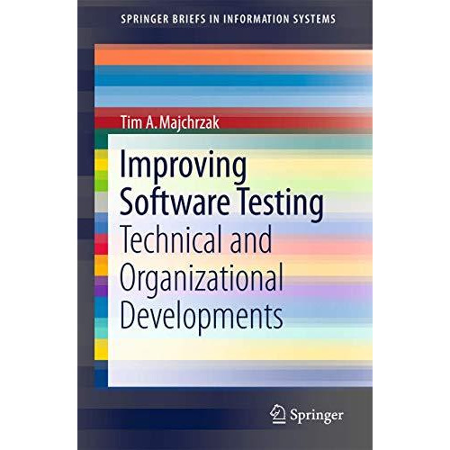 Improving Software Testing: Technical and Organizational Developments [Paperback]