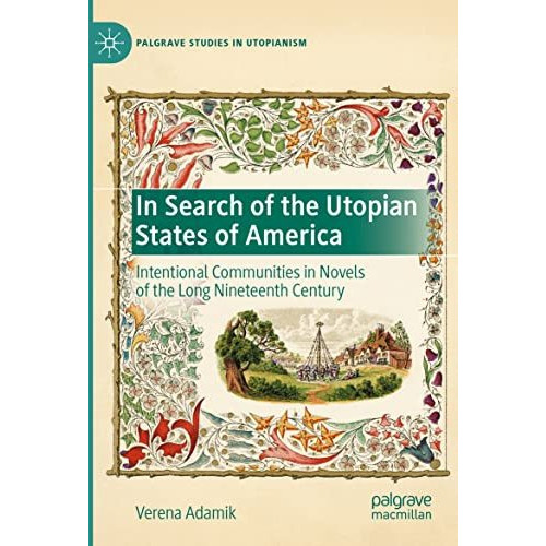 In Search of the Utopian States of America: Intentional Communities in Novels of [Paperback]