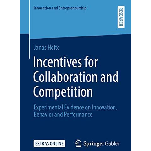 Incentives for Collaboration and Competition: Experimental Evidence on Innovatio [Paperback]