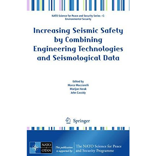 Increasing Seismic Safety by Combining Engineering Technologies and Seismologica [Paperback]