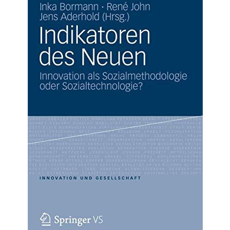 Indikatoren des Neuen: Innovation als Sozialmethodologie oder Sozialtechnologie? [Paperback]