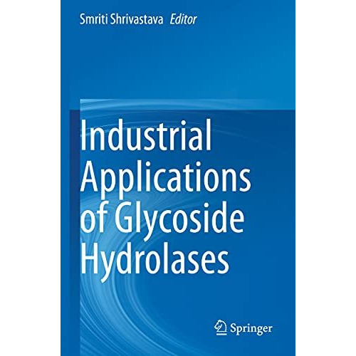 Industrial Applications of Glycoside Hydrolases [Paperback]